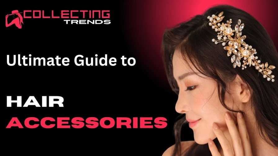 Elevate Your Hairstyle: The Ultimate Guide to Hair Accessories