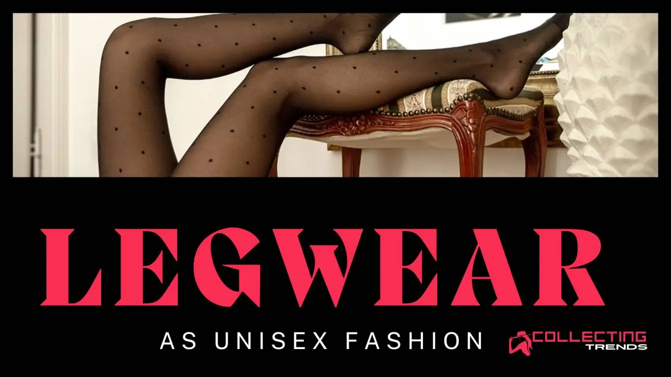 Legwear As Unisex Fashion: A Guide for Everyone