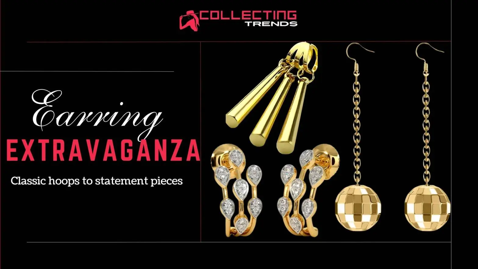 Earring Extravaganza! From classic hoops to statement pieces