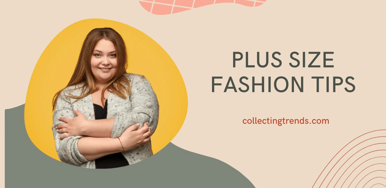 10 Very Important Plus Size Fashion Tips